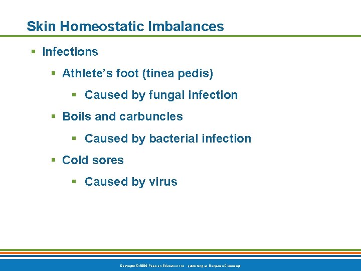Skin Homeostatic Imbalances § Infections § Athlete’s foot (tinea pedis) § Caused by fungal