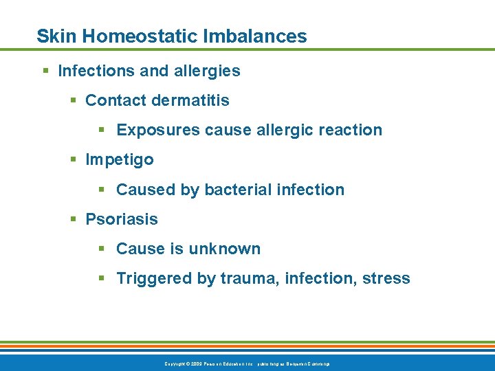 Skin Homeostatic Imbalances § Infections and allergies § Contact dermatitis § Exposures cause allergic