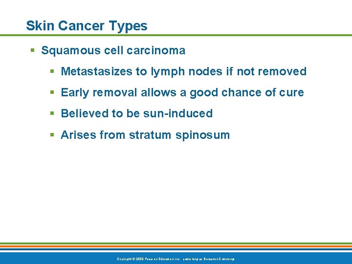 Skin Cancer Types § Squamous cell carcinoma § Metastasizes to lymph nodes if not