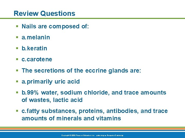 Review Questions § Nails are composed of: § a. melanin § b. keratin §