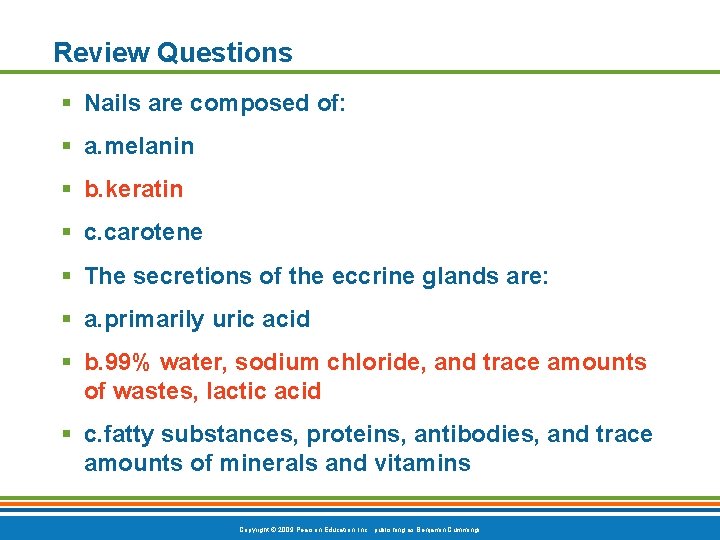 Review Questions § Nails are composed of: § a. melanin § b. keratin §