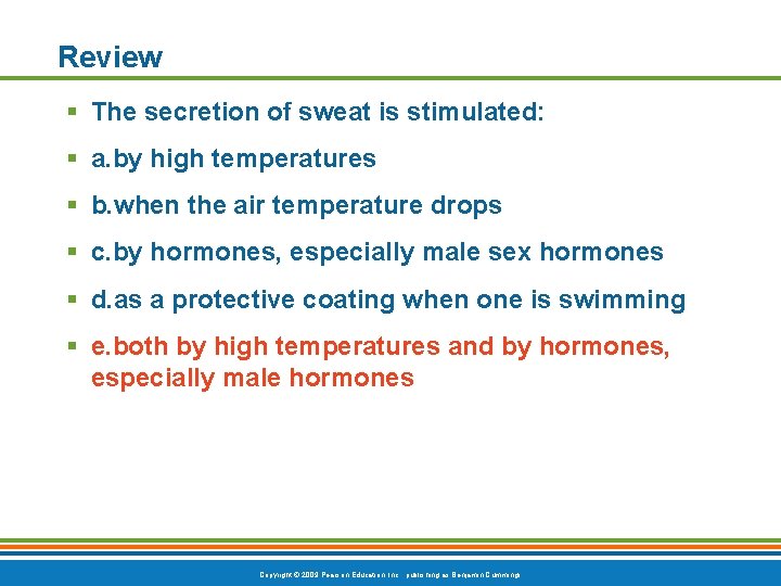 Review § The secretion of sweat is stimulated: § a. by high temperatures §
