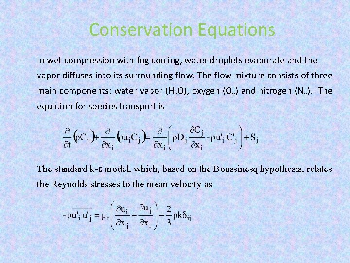 Conservation Equations In wet compression with fog cooling, water droplets evaporate and the vapor
