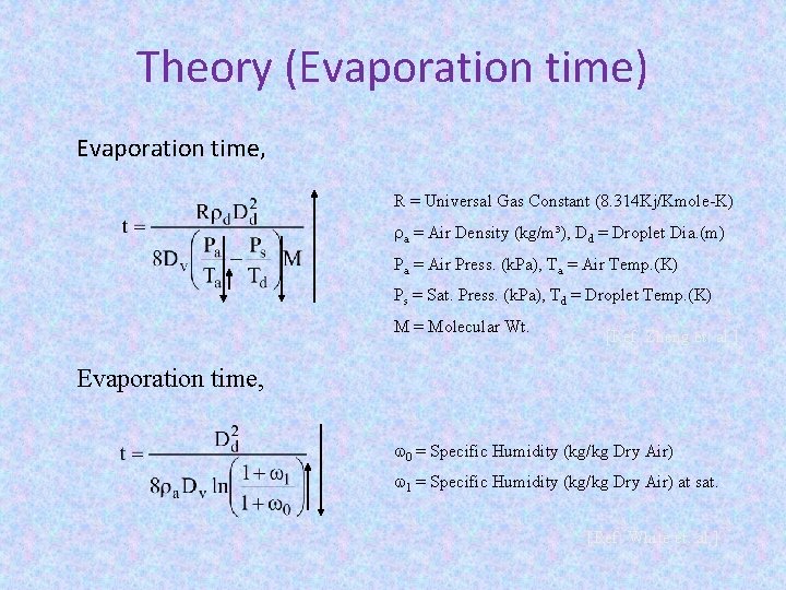 Theory (Evaporation time) Evaporation time, R = Universal Gas Constant (8. 314 Kj/Kmole-K) a