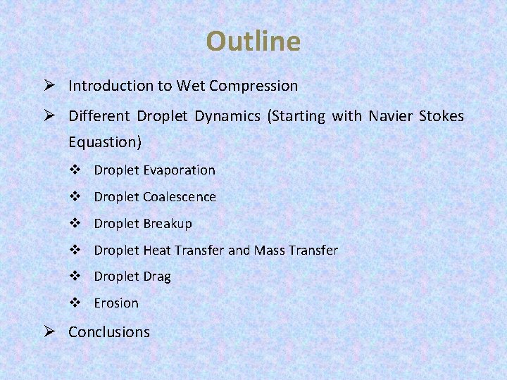 Outline Ø Introduction to Wet Compression Ø Different Droplet Dynamics (Starting with Navier Stokes