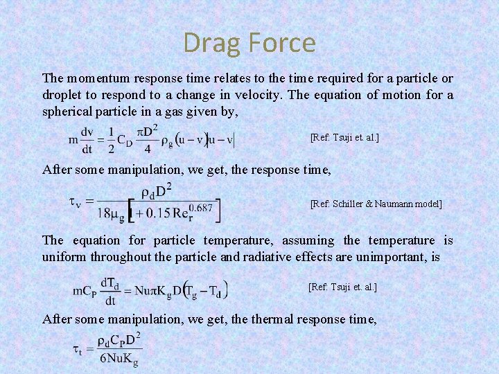 Drag Force The momentum response time relates to the time required for a particle