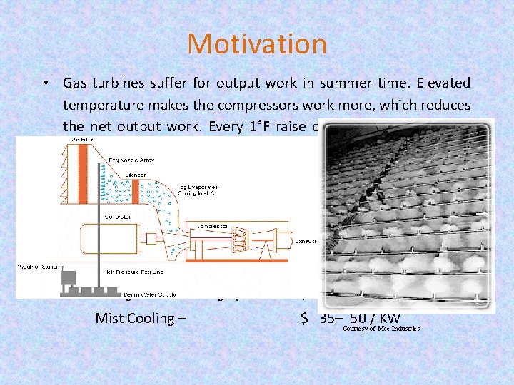 Motivation • Gas turbines suffer for output work in summer time. Elevated temperature makes