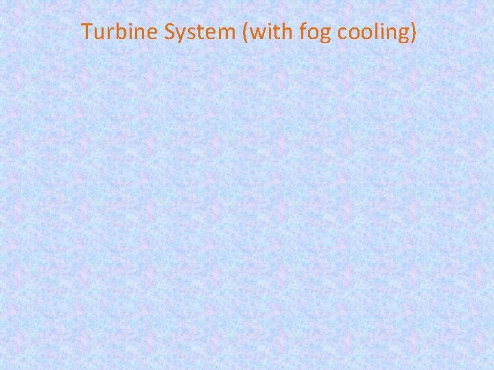 Turbine System (with fog cooling) 