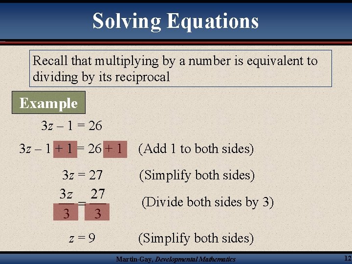 Solving Equations Recall that multiplying by a number is equivalent to dividing by its