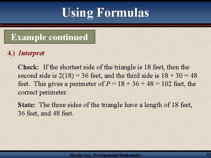 Using Formulas Example continued 4. ) Interpret Check: If the shortest side of the