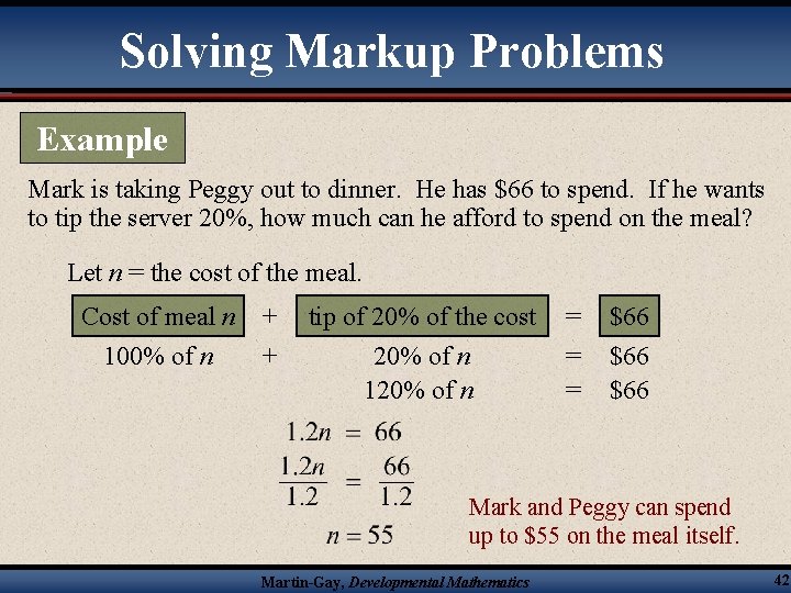 Solving Markup Problems Example Mark is taking Peggy out to dinner. He has $66