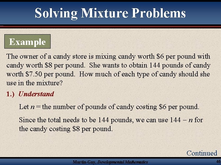 Solving Mixture Problems Example The owner of a candy store is mixing candy worth