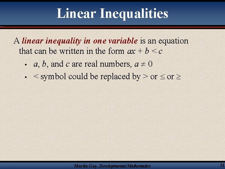 Linear Inequalities A linear inequality in one variable is an equation that can be
