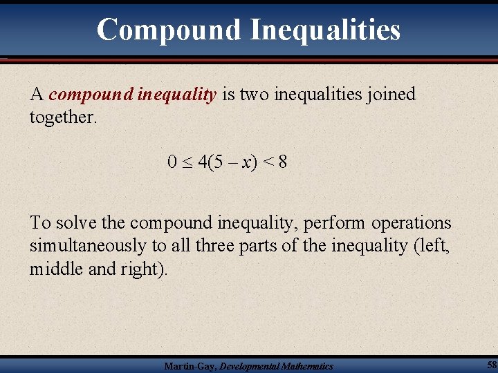 Compound Inequalities A compound inequality is two inequalities joined together. 0 4(5 – x)