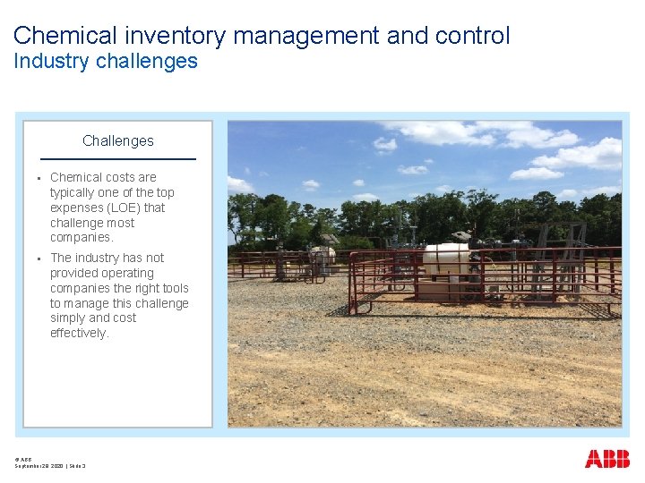 Chemical inventory management and control Industry challenges Challenges § Chemical costs are typically one