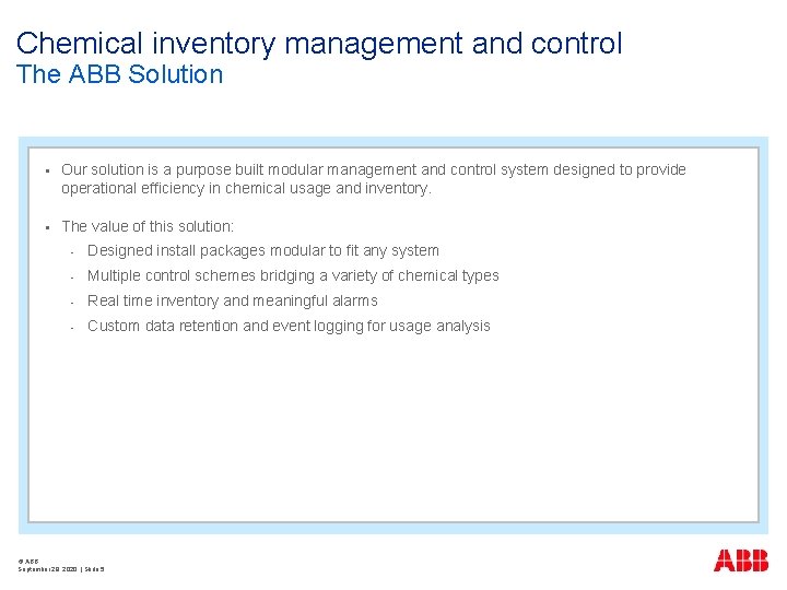 Chemical inventory management and control The ABB Solution § Our solution is a purpose