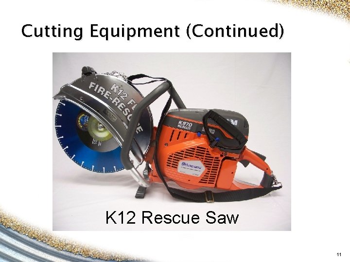 Cutting Equipment (Continued) K 12 Rescue Saw 11 