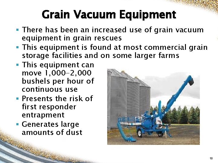 Grain Vacuum Equipment § There has been an increased use of grain vacuum equipment