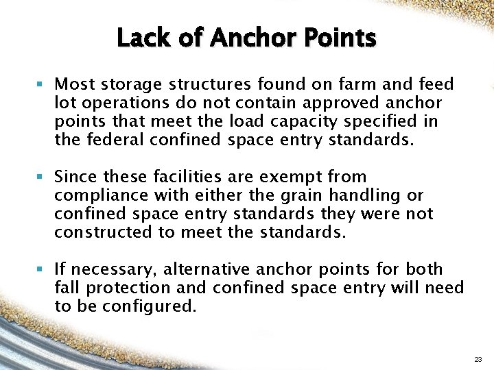 Lack of Anchor Points § Most storage structures found on farm and feed lot