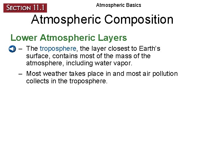 Atmospheric Basics Atmospheric Composition Lower Atmospheric Layers – The troposphere, the layer closest to