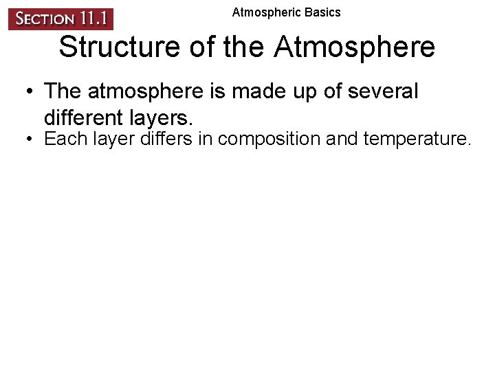 Atmospheric Basics Structure of the Atmosphere • The atmosphere is made up of several