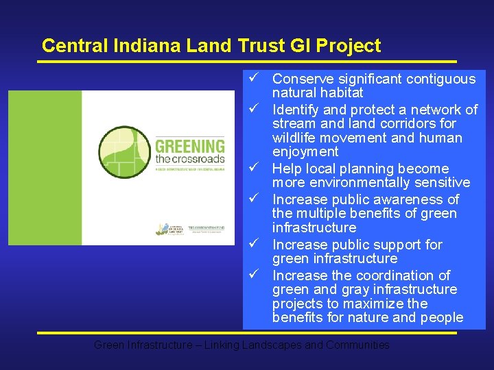 Central Indiana Land Trust GI Project ü Conserve significant contiguous natural habitat ü Identify