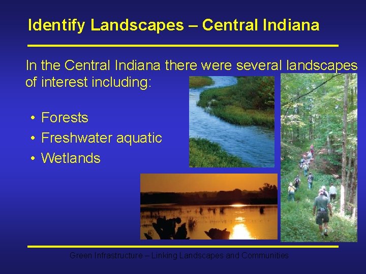 Identify Landscapes – Central Indiana In the Central Indiana there were several landscapes of