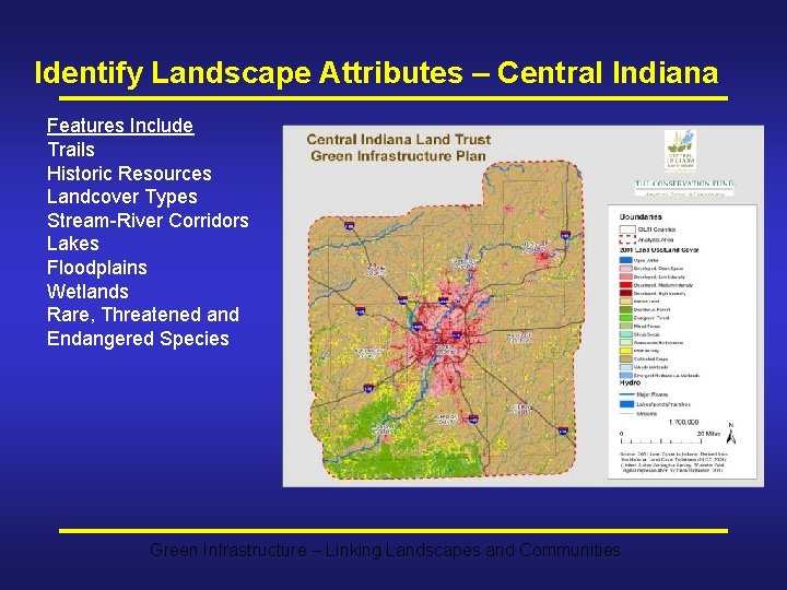 Identify Landscape Attributes – Central Indiana Features Include Trails Historic Resources Landcover Types Stream-River