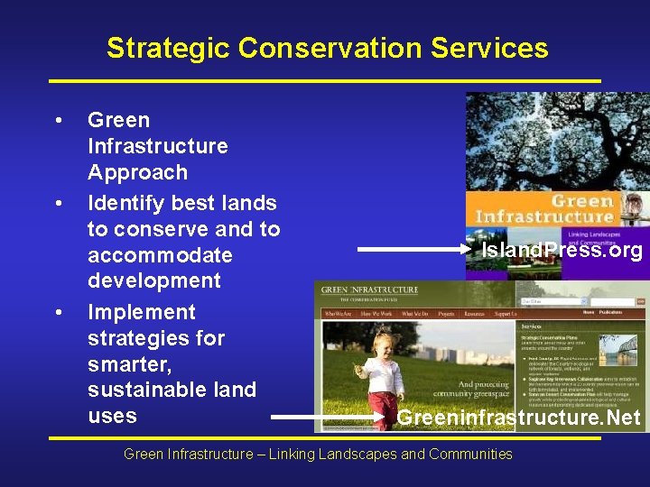 Strategic Conservation Services • • • Green Infrastructure Approach Identify best lands to conserve