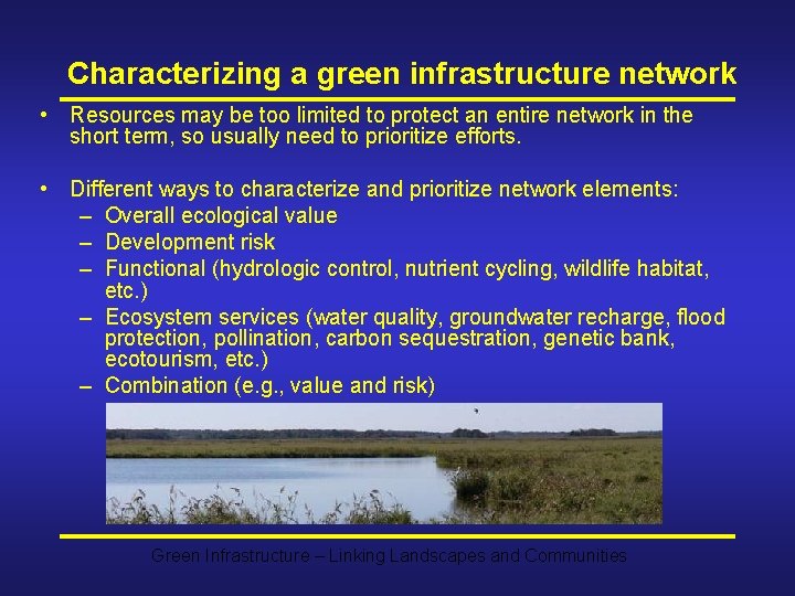 Characterizing a green infrastructure network • Resources may be too limited to protect an