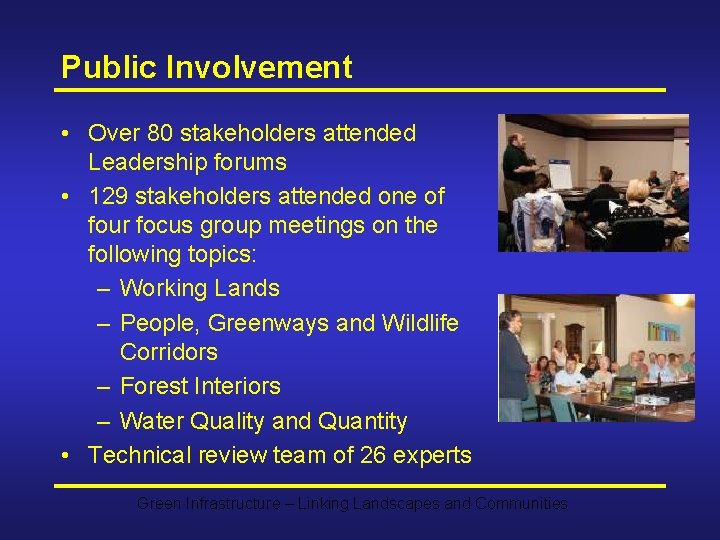 Public Involvement • Over 80 stakeholders attended Leadership forums • 129 stakeholders attended one