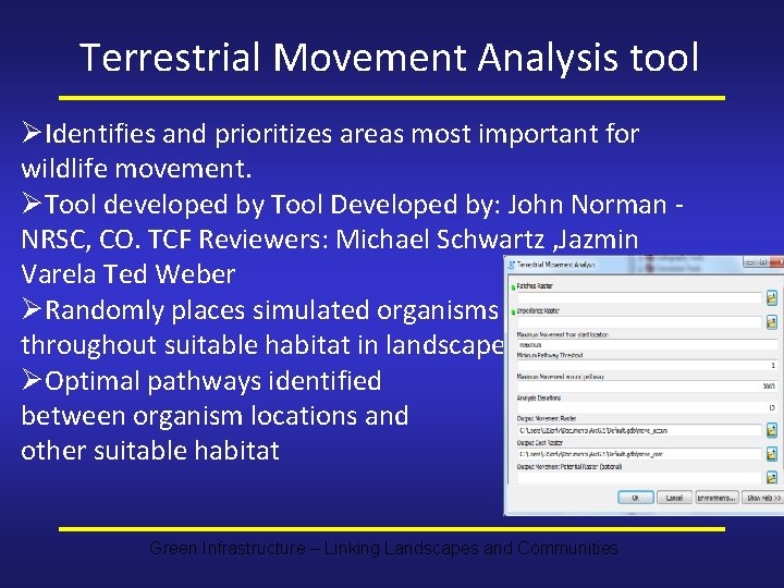 Terrestrial Movement Analysis tool ØIdentifies and prioritizes areas most important for wildlife movement. ØTool