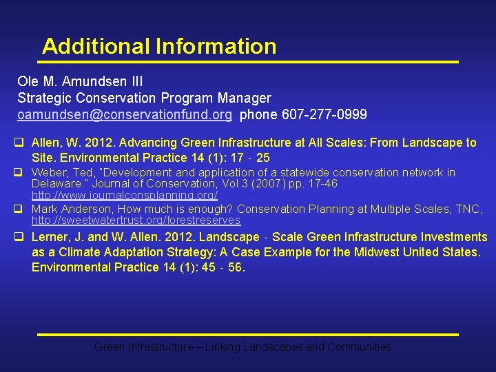 Additional Information Ole M. Amundsen III Strategic Conservation Program Manager oamundsen@conservationfund. org phone 607