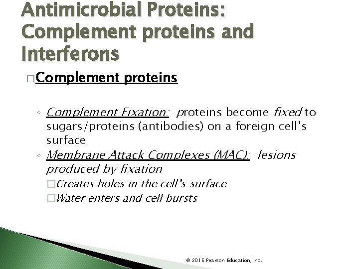 Antimicrobial Proteins: Complement proteins and Interferons � Complement proteins ◦ Complement Fixation: proteins become