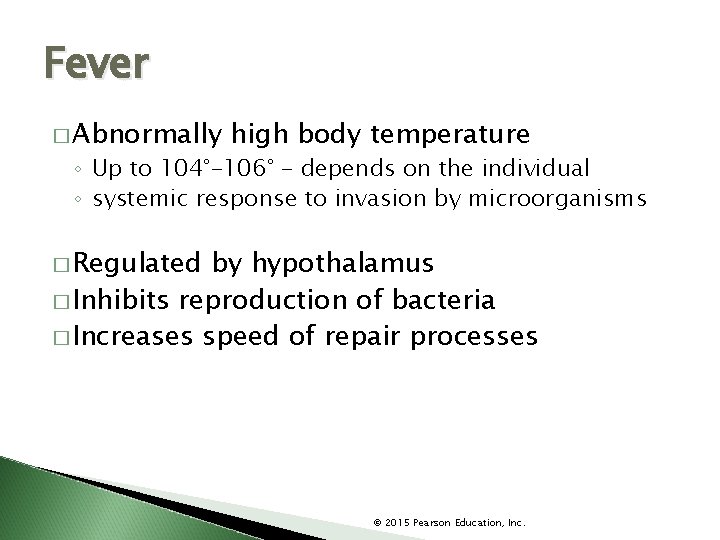 Fever � Abnormally high body temperature ◦ Up to 104°-106° - depends on the