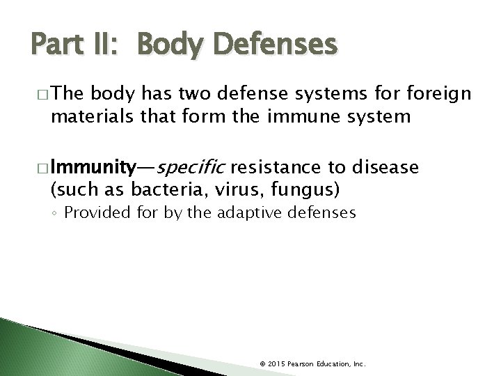 Part II: Body Defenses � The body has two defense systems foreign materials that