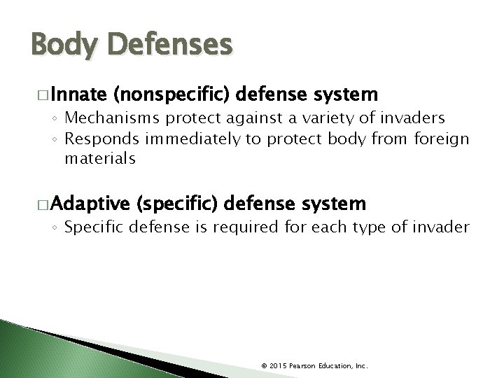 Body Defenses � Innate (nonspecific) defense system ◦ Mechanisms protect against a variety of