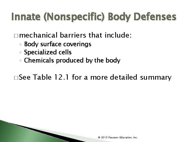 Innate (Nonspecific) Body Defenses � mechanical barriers that include: ◦ Body surface coverings ◦