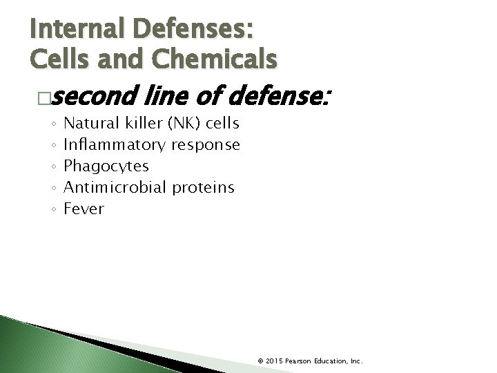 Internal Defenses: Cells and Chemicals �second line of defense: ◦ ◦ ◦ Natural killer