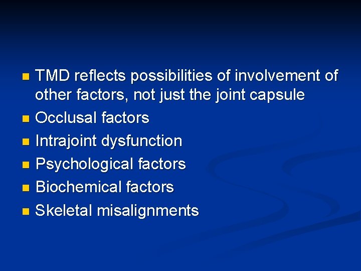 TMD reflects possibilities of involvement of other factors, not just the joint capsule n