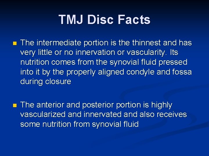 TMJ Disc Facts n The intermediate portion is the thinnest and has very little