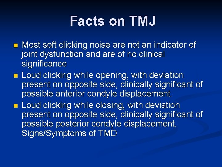Facts on TMJ n n n Most soft clicking noise are not an indicator