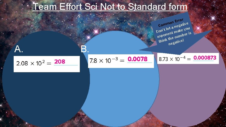 Team Effort Sci Not to Standard form A. B. ror r E n e