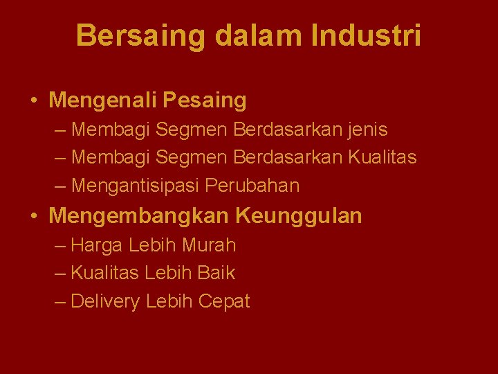 Bersaing dalam Industri • Mengenali Pesaing – Membagi Segmen Berdasarkan jenis – Membagi Segmen