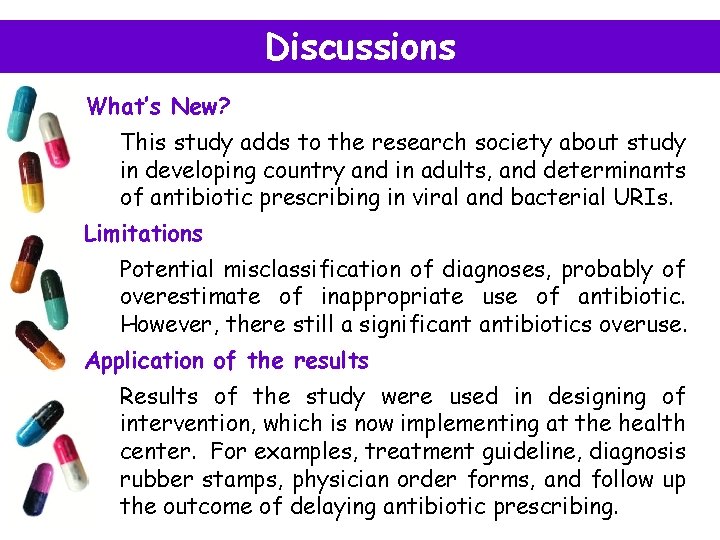 Discussions What’s New? This study adds to the research society about study in developing