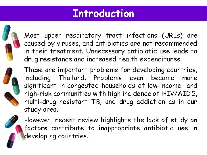 Introduction Most upper respiratory tract infections (URIs) are caused by viruses, and antibiotics are