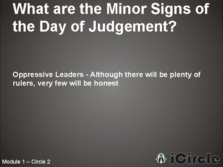 What are the Minor Signs of the Day of Judgement? Oppressive Leaders - Although