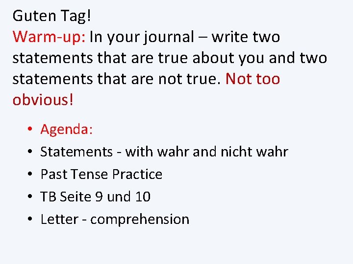 Guten Tag! Warm-up: In your journal – write two statements that are true about