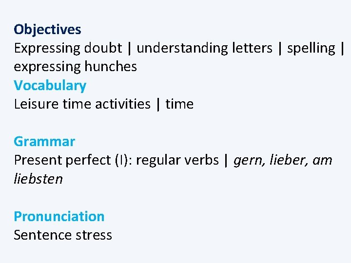 Objectives Expressing doubt | understanding letters | spelling | expressing hunches Vocabulary Leisure time