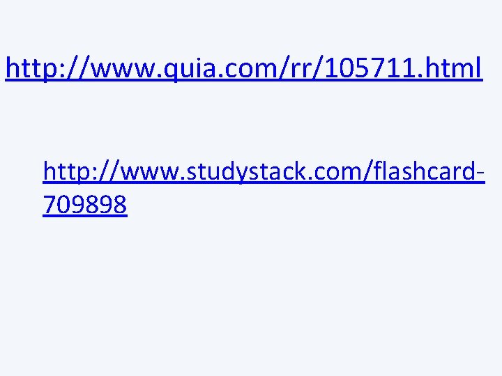 http: //www. quia. com/rr/105711. html http: //www. studystack. com/flashcard 709898 